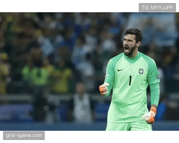 阿利松强势蜕变，闪耀赛场跻身世界足坛巨星行列